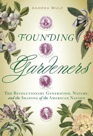 Los jardineros fundadores: la generación revolucionaria, la naturaleza y la configuración de la nación americana
