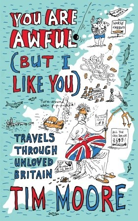 You are Awful (Pero me gustas): Travels Around Unloved Britain