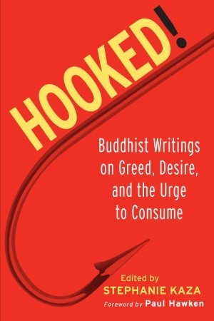 Hooked !: Escritos budistas sobre la codicia, el deseo y el impulso de consumir