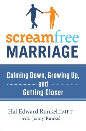 El matrimonio ScreamFree: Calmarse, crecer y acercarse