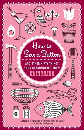 Cómo coser un botón: Y otras cosas ingeniosas que su abuela sabía