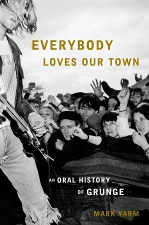 Todo el mundo ama nuestra ciudad: una historia oral del grunge