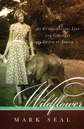 Wildflower: Una vida extraordinaria y muerte prematura en África