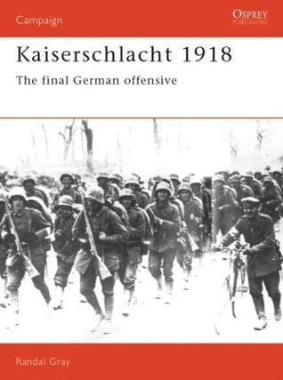 Kaiserschlacht 1918: La ofensiva alemana final