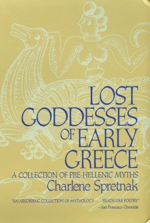 Diosas perdidas de Grecia temprana: una colección de mitos pre-Hellenic