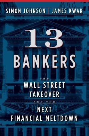 13 banqueros: la toma de posesión de Wall Street y la próxima crisis financiera
