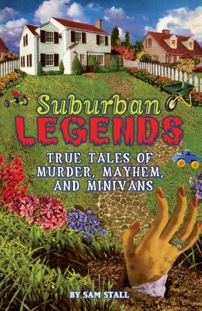 Suburban Legends: Cuentos Verdaderos de Asesinato, Mayhem y Minivans
