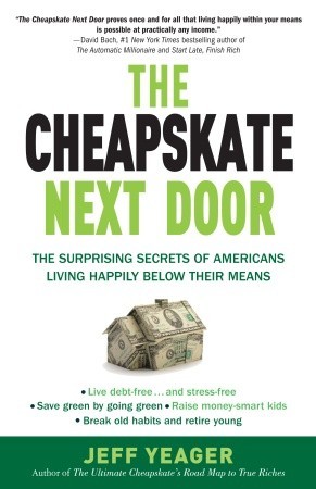 El Cheapskate al lado: Los sorprendentes secretos de los estadounidenses que viven felizmente por debajo de sus medios