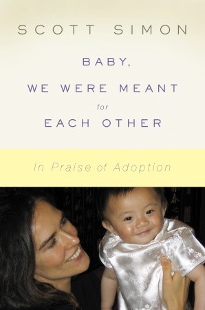 Bebé, estábamos destinados el uno al otro: En alabanza de la adopción