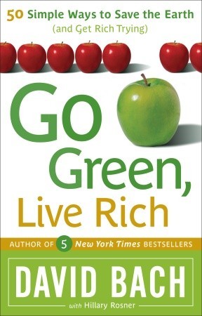 Go Green, Rich Live: 50 maneras sencillas de salvar la Tierra y hacerse rico