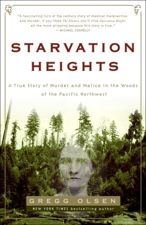 Starvation Heights: Una verdadera historia de asesinato y malicia en los bosques del noroeste del Pacífico