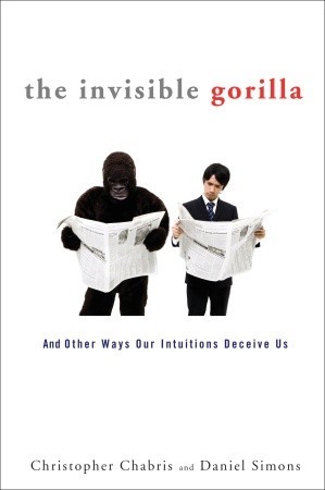 El Gorila Invisible: Y Otras Maneras Nuestras Intuiciones Nos Engañan