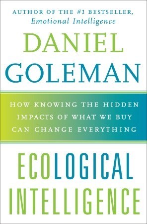 Inteligencia ecológica: cómo conocer los impactos ocultos de lo que compramos puede cambiar todo