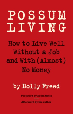 Oposum Living: Cómo vivir bien sin trabajo y con (casi) sin dinero