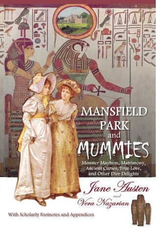 Mansfield Park y Mummies: monstruosidad, matrimonio, maldiciones antiguas, amor verdadero y otras delicias