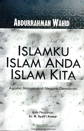 Islamku Islam Anda Islam Kita: Agama Masyarakat Negara Demokrasi