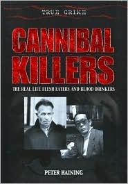 Canibal Killers: La vida real Comedores de carne y bebedores de sangre (True Crime)