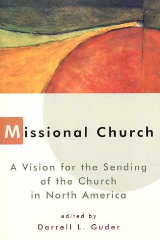 Iglesia Misionera: Una Visión para el Envío de la Iglesia en América del Norte (The Gospel and Our Culture Series)