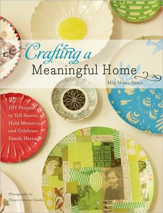 Creación de un hogar significativo: 27 proyectos de bricolaje para contar historias, retener recuerdos y celebrar el patrimonio familiar
