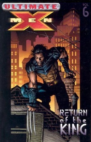 Ultimate X-Men, Volumen 6: El retorno del rey