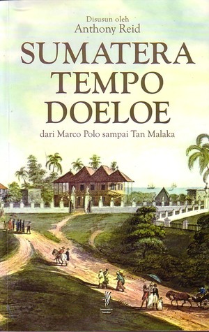 Sumatera Tempo Doeloe: Marco Polo sampai Tan Malaka
