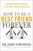 Cómo ser un mejor amigo para siempre: hacer y mantener relaciones de por vida