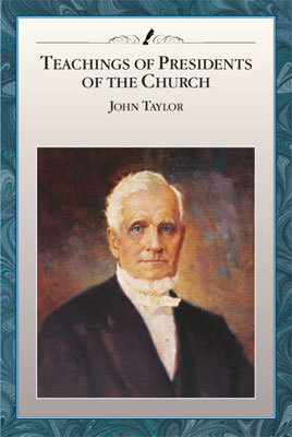 Enseñanzas de los Presidentes de la Iglesia: John Taylor