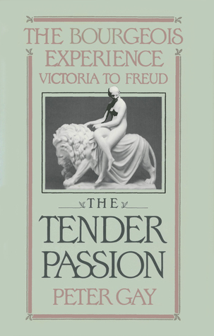 La experiencia burguesa: Victoria a Freud Volumen 2: La tierna pasión