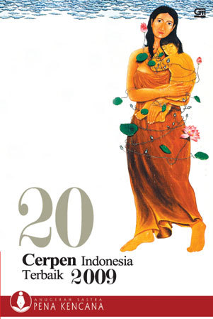 20 Cerpen Indonesia Terbaik 2009: Anugerah Sastra Pena Kencana