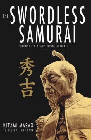 El samurai sin espada: Pemimpin Legendaris Jepang Abad XVI