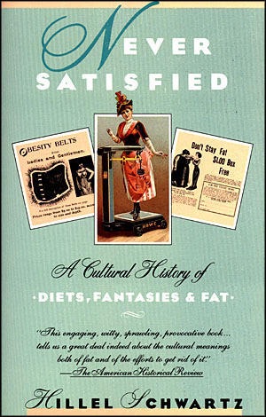 Nunca satisfecho: una historia cultural de las dietas, de las fantasías y de la grasa