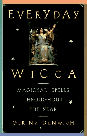 Wicca todos los días: hechizos mágicos a lo largo del año