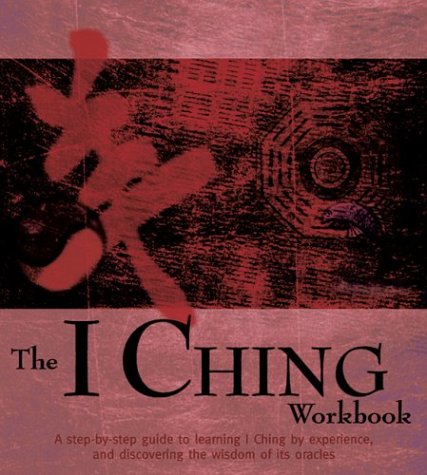 El libro de I Ching: Una guía paso a paso para aprender I Ching por experiencia y descubrir la sabiduría de sus oráculos