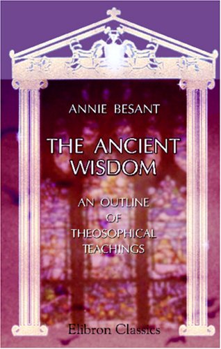 La sabiduría antigua: un esbozo de enseñanzas teosóficas