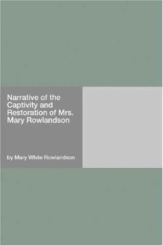 Narrativa del cautiverio y restauración de la señora Mary Rowlandson