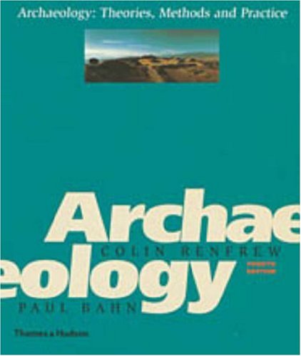 Arqueología: teorías, métodos y práctica