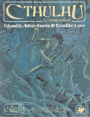 Cthulhu Companion: Ghastly Adventures & Erudite Lore