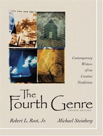 The Fourth Género: Contemporary Writers Of / On Creative Nonfiction