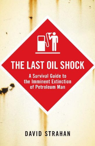 El último choque de petróleo: una guía de supervivencia para la extinción inminente de petróleo hombre