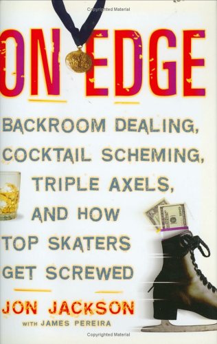 En Edge: Backroom Dealing, Cocktail Scheming, Triple Axels y cómo los patinadores se atornillan