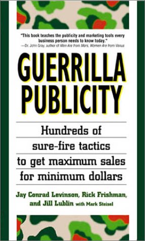 Publicidad de la guerrilla: Cientos de tácticas Sure-Fire para obtener ventas máximas de dólares mínimos