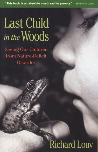 Last Child in the Woods: Salvar a nuestros hijos de Trastorno por déficit de naturaleza