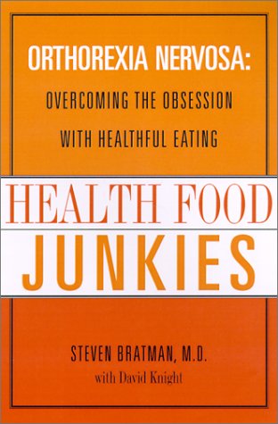 Health Food Junkies: Orthorexia Nervosa: Superar la obsesión por comer saludablemente