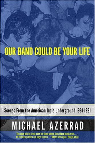 Nuestra banda podría ser tu vida: escenas del indie americano subterráneo 1981-1991