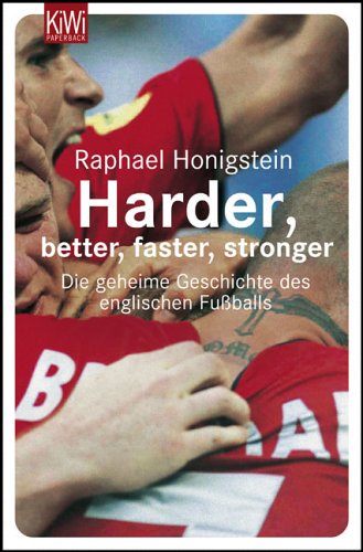 Más duro, mejor, más rápido, más fuerte: Die Geheime Geschichte Des Englischen Fußballs