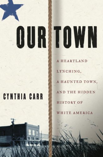 Nuestra ciudad: Un Lynching Heartland, una ciudad embrujada, y la historia oculta de América Blanca