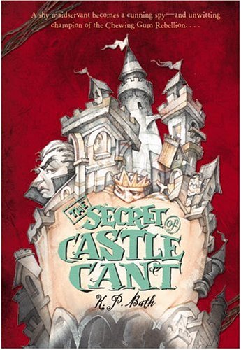 El secreto de Castle Cant: Ser una cuenta de las aventuras notables de Lucy Wickwright, sirvienta y espía